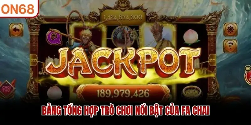 Bảng tổng hợp trò chơi nổi bật của Fa chai
