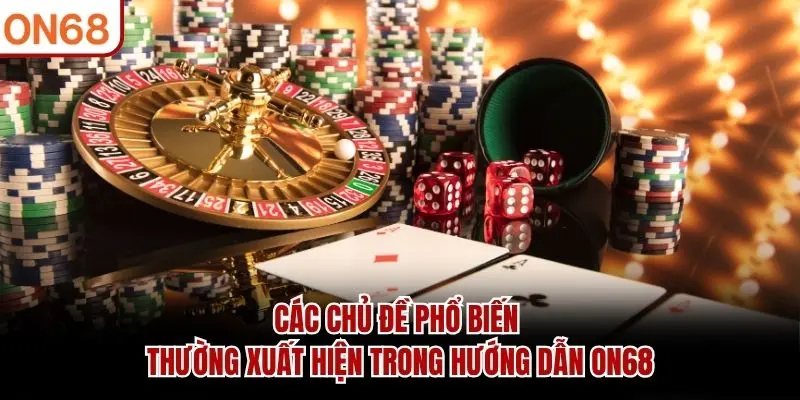 Các chủ đề phổ biến thường xuất hiện trong Hướng dẫn ON68