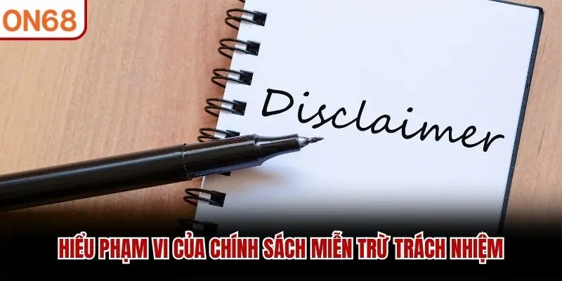 Hiểu phạm vi của chính sách miễn trừ trách nhiệm